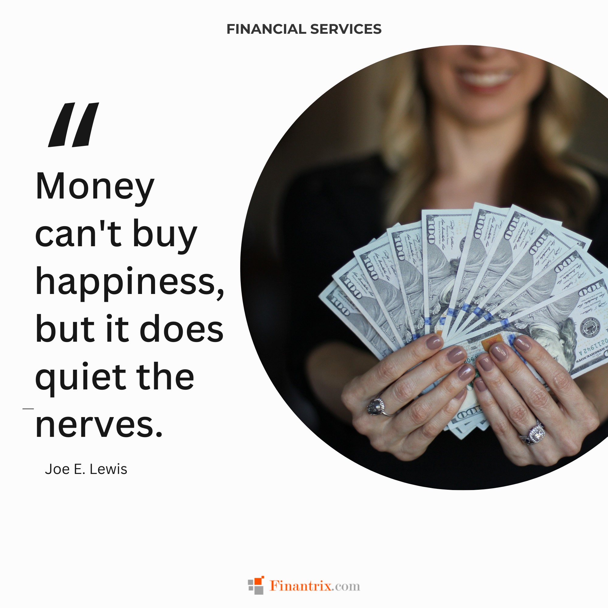 "Money can't buy happiness, but it does quiet the nerves." - Joe E. Lewis