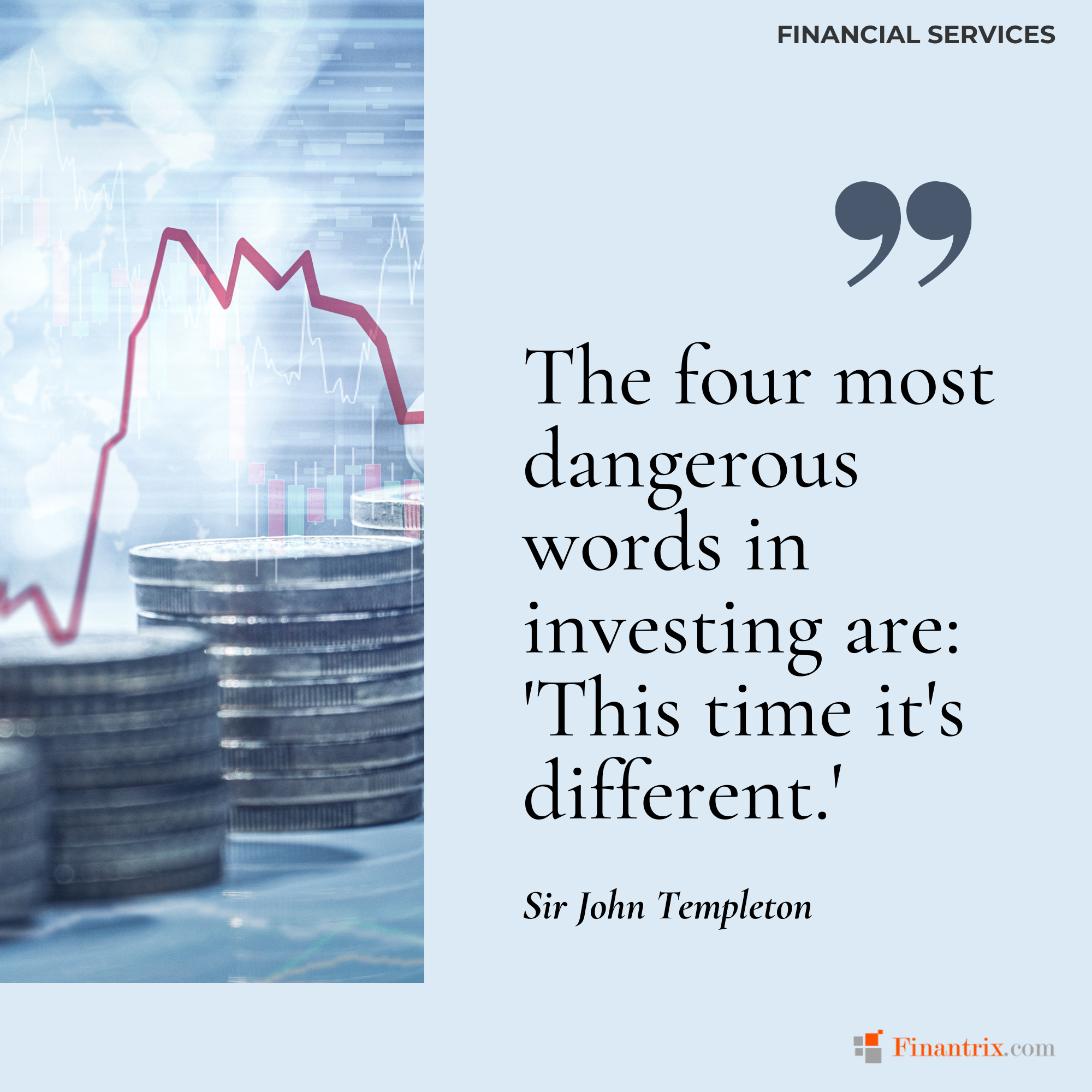 "The four most dangerous words in investing are: 'This time it's different.'" - Sir John Templeton